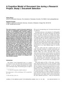 A Cognitive Model of Document Use during a Research Project. Study I. Document Selection Peiling Wang* School of Information Sciences, The University of Tennessee, Knoxville, TN 37996: E-mail:  Dagobert S