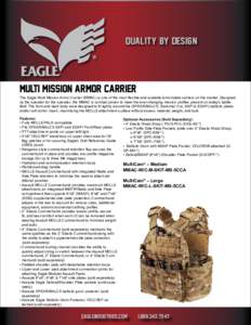 QUALITY BY DESIGN  Multi Mission Armor Carrier The Eagle Multi Mission Armor Carrier (MMAC) is one of the most flexible and scalable armor/plate carriers on the market. Designed by the operator for the operator, the MMAC