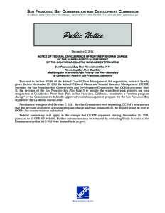 Public Notice December 2, 2011 NOTICE OF FEDERAL CONCURRENCE OF ROUTINE PROGRAM CHANGE OF THE SAN FRANCISCO BAY SEGMENT OF THE CALIFORNIA COASTAL MANAGEMENT PROGRAM San Francisco Bay Plan Amendment No. 1-11