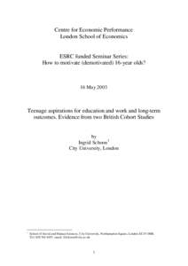 Centre for Economic Performance London School of Economics ESRC funded Seminar Series: How to motivate (demotivated) 16-year olds?