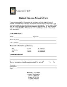 Student Housing Network Form Please complete this form if you would like to network with incoming and current students who are looking for housing. Your signature authorizes your participation and release of your persona