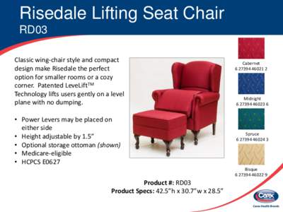 Risedale Lifting Seat Chair RD03 Classic wing-chair style and compact design make Risedale the perfect option for smaller rooms or a cozy corner. Patented LeveLiftTM