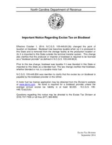North Carolina Department of Revenue  Important Notice Regarding Excise Tax on Biodiesel Effective October 1, 2014, N.C.G.S[removed]3b) changed the point of taxation on biodiesel. Biodiesel now becomes taxable when (