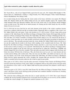 Aged widow tortured by police, daughter sexually abused by police  Ms. Nazera Bewa, wife of Late Sappadi Seikh, aged about-65 years and , Ms. Sanjukta Bibi daughter of Ms. Nazera Bewa by faith-Muslim, residing at village