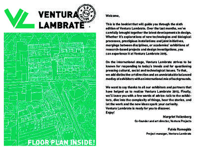 Welcome, This is the booklet that will guide you through the sixth edition of Ventura Lambrate. Over the last months, we’ve carefully brought together the latest developments in design. Whether it’s explorations of n