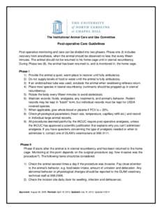 The Institutional Animal Care and Use Committee  Post-operative Care Guidelines Post-operative monitoring and care can be divided into two phases. Phase one (I) includes recovery from anesthesia, when the animal should b