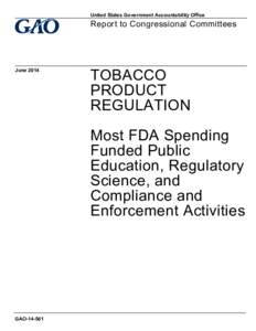 GAO[removed], Tobacco Product Regulation: Most FDA Spending Funded Public Education, Regulatory Science, and Compliance and Enforcement Activities