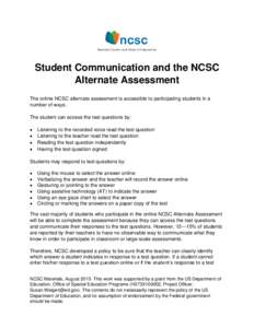 Student Communication and the NCSC Alternate Assessment The online NCSC alternate assessment is accessible to participating students in a number of ways. The student can access the test questions by: 