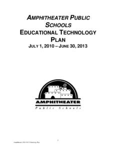 AMPHITHEATER PUBLIC SCHOOLS EDUCATIONAL TECHNOLOGY PLAN JULY 1, 2010 – JUNE 30, 2013