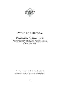 1  Paths for Reform Proposed Options for Alternative Drug Policies in Guatemala