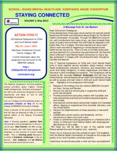 SCHOOL– BASED MENTAL HEALTH AND SUBSTANCE ABUSE CONSORTIUM  STAYING CONNECTED VOLUME 5, May 2012 A Message from Dr. Ian Manion