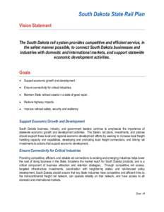 South Dakota State Rail Plan Vision Statement The South Dakota rail system provides competitive and efficient service, in the safest manner possible, to connect South Dakota businesses and industries with domestic and in