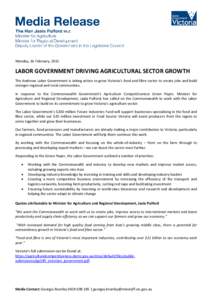 Monday, 16 February, 2015  LABOR GOVERNMENT DRIVING AGRICULTURAL SECTOR GROWTH The Andrews Labor Government is taking action to grow Victoria’s food and fibre sector to create jobs and build stronger regional and rural