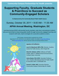 Community-Campus Partnerships for Health presents:  Supporting Faculty, Graduate Students & Post-Docs to Succeed as Community-Engaged Scholars 	
  