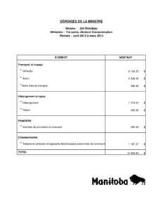 DÉPENSES DE LA MINISTRE Ministre : Jim Rondeau Ministère : Vie saine, Aînés et Consommation Période : avril 2012 à mars 2013