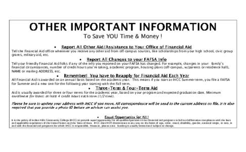 To Save YOU Time & Money !  Tell the Financial Aid office whenever you receive any other aid from off-campus sources, like scholarships from your high school, civic group grants, military aid, etc.