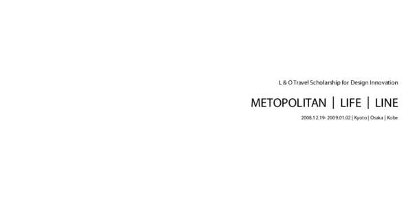 L & O Travel Scholarship for Design Innovation  METOPOLITAN | LIFE | LINE[removed].01.02 | Kyoto | Osaka | Kobe  Metropolitan Region