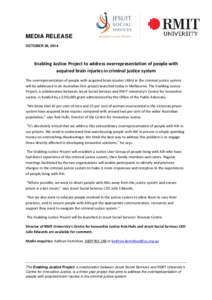 MEDIA RELEASE OCTOBER 29, 2014 Enabling Justice Project to address overrepresentation of people with acquired brain injuries in criminal justice system The overrepresentation of people with acquired brain injuries (ABIs)