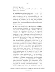 – 1–  THE TOP QUARK Updated December 2011 by T.M. Liss (Univ. Illinois) and A. Quadt (Univ. G¨ottingen). A. Introduction: The top quark is the Q = 2/3, T3 = +1/2