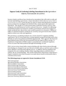 June 19, 2012  Oppose Costly & Confusing Labeling Amendment to the Agriculture Reform, Food and Jobs Act of[removed]Senators Sanders and Boxer have introduced an amendment that will result in costly and