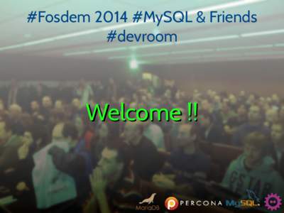 #Fosdem 2014 #MySQL & Friends #devroom Welcome !!  2002