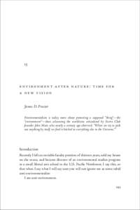 13  E n v i r o n m e n t A f t e r N at u r e : T i m e f o r a Ne w V i s i o n James D. Proctor Environmentalism is today more about protecting a supposed “thing”—the