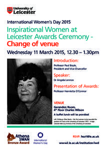International Women’s Day[removed]Inspirational Women at Leicester Awards Ceremony Change of venue Wednesday 11 March 2015, 12.30 – 1.30pm Introduction: