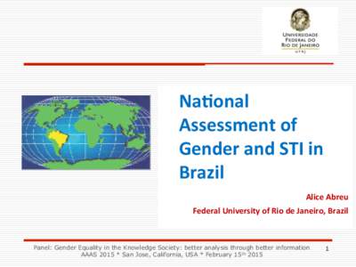 Na#onal	
   Assessment	
  of	
   Gender	
  and	
  STI	
  in	
   Brazil	
   	
  Alice	
  Abreu	
   	
  