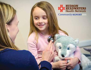 Community Report 2015  Our mission is to provide the best health care, and access to that care, for everyone in our communities. Hudson Headwaters Health Network provides comprehensive primary care services to people li