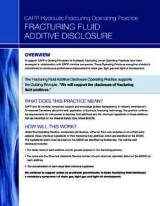 CAPP Hydraulic Fracturing Operating Practice:  FRACTURING FLUID ADDITIVE DISCLOSURE OVERVIEW To support CAPP’s Guiding Principles for Hydraulic Fracturing, seven Operating Practices have been