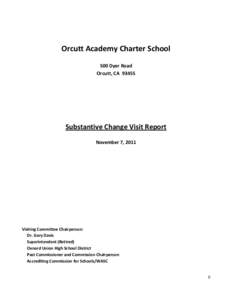 Orcutt Academy Charter School 500 Dyer Road Orcutt, CA[removed]Substantive Change Visit Report November 7, 2011