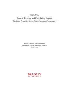 [removed]Annual Security and Fire Safety Report: Working Together for a Safe Campus Community Bradley University Police Department Campustown, 1200 W. Main Street, Peoria IL