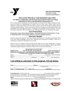 Altru Family YMCA Boys Youth Basketball League 2015 The YMCA in collaboration with the Grand Forks Fastbreak Club is now taking registrations for Boys Youth Basketball for Boys grades 2-6. As in all YMCA sports, particip