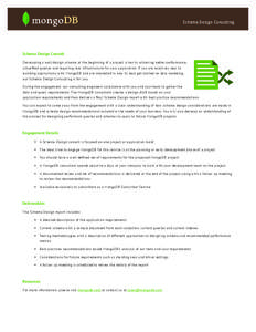 Schema Design Consulting  Schema Design Consult Developing a well-design schema at the beginning of a project is key to achieving better performance, simplified queries and requiring less infrastructure for your applicat