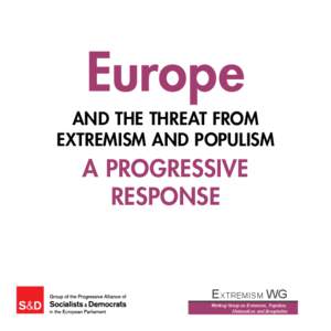 Europe AND THE THREAT FROM EXTREMISM AND POPULISM A PROGRESSIVE RESPONSE