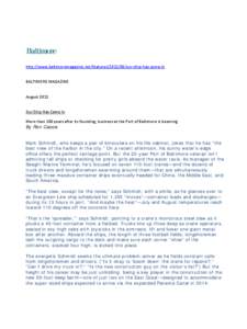 http://www.baltimoremagazine.net/features[removed]our-ship-has-come-in BALTIMORE MAGAZINE August 2012 Our Ship Has Come In More than 300 years after its founding, business at the Port of Baltimore is booming. By Ron Cass