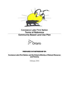 Constance Lake First Nation Terms of Reference Community Based Land Use Plan PREPARED IN PARTNERSHIP BY: Constance Lake First Nation and the Ontario Ministry of Natural Resources