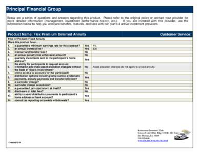 Principal Financial Group Below are a series of questions and answers regarding this product. Please refer to the original policy or contact your provider for more detailed information (management, investment performance