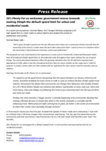 Press Release 20’s Plenty For us welcomes government moves towards making 20mph the default speed limit for urban and residential roads. In a recent announcement, Norman Baker, the Transport Minister proposes a 20 mph 