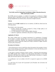 The EAIR Award for Outstanding Contribution to Higher Education Research, Policy and Practice (OCHE) The OCHE, bestowed sparingly, is a method of recognising the contribution to Higher Education (HE) of individuals who h