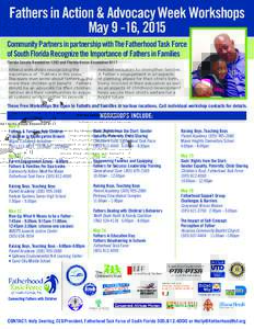 Fathers in Action & Advocacy Week Workshops May 9 -16, 2015 Community Partners in partnership with The Fatherhood Task Force of South Florida Recognize the Importance of Fathers in Families Florida Senate Resolution 1392