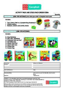 ACTIVITY PACK AND STOCK PACK ORDER FORM Quantity ACTIVITY PACK (ISBN: [removed]free when you order a Campbell stock pack Includes: •	 Two t-shirts (“We’re a Campbell Busy Bookshop”) •	 Window posters