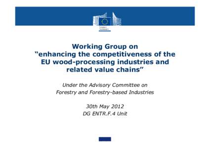 Working Group on “enhancing the competitiveness of the EU wood-processing industries and related value chains” Under the Advisory Committee on Forestry and Forestry-based Industries
