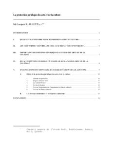 La protection juridique des arts et de la culture  Me Jacques R. ALLEYN c.r.*1 INTRODUCTION . . . . . . . . . . . . . . . . . . . . . . . . . . . . . . . . . . . . . . . . . . . . . . . . . . . . . . . . . . . . . . . . 