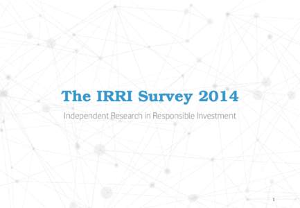 The IRRI Survey 2014 Independent Research in Responsible Investment 1  Identifying Excellence