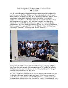 “2016	Young	Scholar	Conference	hits	on	social	sciences”	 May	24,	2016 In	a	San	Diego	conference	room	with	a	view	over	the	Pacific	Ocean,	students	and	 professors	met	for	the	Fudan-UC	Center	on	Contemporary	China’s	