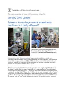 This article appeared in the January 2009 e-newsletter of the AVA  January 2009 Update Tafonius: A new large animal anaesthesia machine– is it really different?
