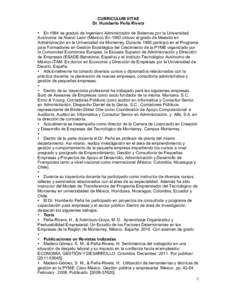 CURRICULUM VITAE Dr. Humberto Peña Rivera • En 1984 se graduó de Ingeniero Administrador de Sistemas por la Universidad Autónoma de Nuevo León (México). En 1993 obtuvo el grado de Maestro en Administración en la 