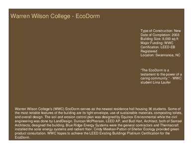 Warren Wilson College - EcoDorm Type of Construction: New Date of Completion: 2003 Building Size: 9,000 sq ft Major Funding: WWC Certification: LEED-EB