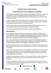 SCHOOL POLICIES  Recruitment of ex-offenders RYBURN VALLEY HIGH SCHOOL Policy statement on the recruitment of ex-offenders New legislation now requires all registered bodies and prospective employers to ensure that